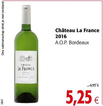 Promoties Château la france 2016 - Witte wijnen - Geldig van 04/10/2017 tot 17/10/2017 bij Colruyt