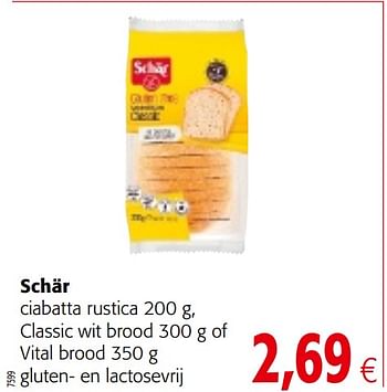 Promoties Schär ciabatta rustica, classic wit brood of vital brood - Schar - Geldig van 04/10/2017 tot 17/10/2017 bij Colruyt
