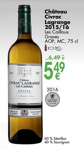 Promoties Château civrac lagrange 2015-16 - Witte wijnen - Geldig van 02/10/2017 tot 30/10/2017 bij Cora