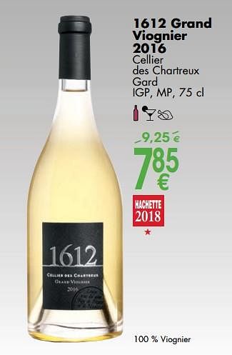 Promotions 1612 grand viognier 2016 - Vins blancs - Valide de 02/10/2017 à 30/10/2017 chez Cora