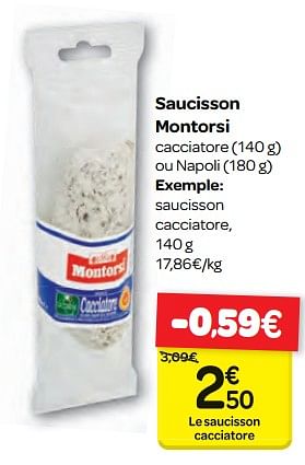 Promotions Saucisson cacciatore - Montorsi - Valide de 11/10/2017 à 23/10/2017 chez Carrefour