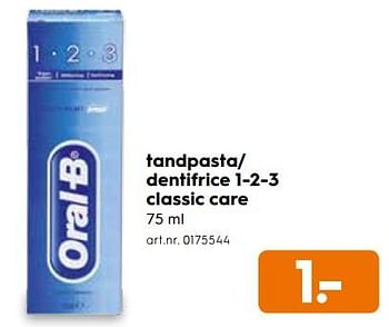 Promotions Tandpasta-dentifrice 1-2-3 classic care - Oral-B - Valide de 09/10/2017 à 02/11/2017 chez Blokker