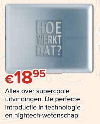 Promoties Hoe werkt dat? alles over supercoole uitvindingen - Huismerk - Euroshop - Geldig van 27/10/2017 tot 06/12/2017 bij Euro Shop