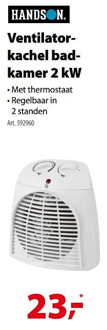 Promotions Handson ventilatorkachel badkamer 2 kw - Handson - Valide de 03/11/2017 à 31/01/2018 chez Gamma