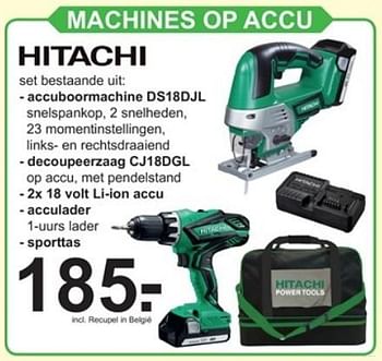 Promotions Hitachi machines op accu accuboormachine ds18djl - decoupeerzaag cji 8dgl - acculader - sporttas - Hitachi - Valide de 06/11/2017 à 26/11/2017 chez Van Cranenbroek