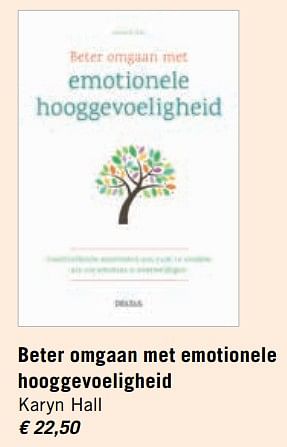 Promoties Beter omgaan met emotionele hooggevoeligheid karyn hall - Huismerk - Standaard Boekhandel - Geldig van 03/11/2017 tot 30/11/2017 bij Standaard Boekhandel