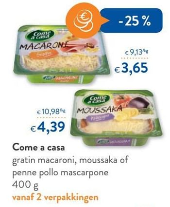 Promoties Come a casa gratin macaroni, moussaka of penne pollo mascarpone - Come a Casa - Geldig van 15/11/2017 tot 28/11/2017 bij OKay