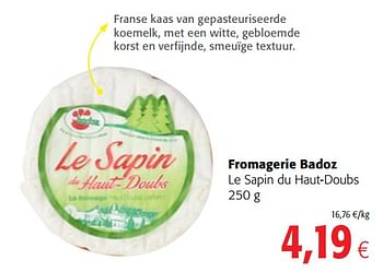 Promoties Fromagerie badoz le sapin du haut-doubs - BADOZ - Geldig van 15/11/2017 tot 28/11/2017 bij Colruyt