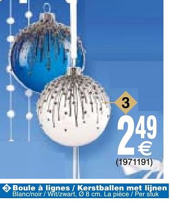 Promotions Boule à lignes - kerstballen met lijnen - Produit maison - Cora - Valide de 21/11/2017 à 04/12/2017 chez Cora