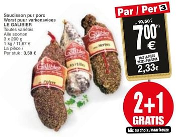 Promoties Saucisson pur porc worst puur varkensvlees le galibier - Le Galibier - Geldig van 21/11/2017 tot 27/11/2017 bij Cora