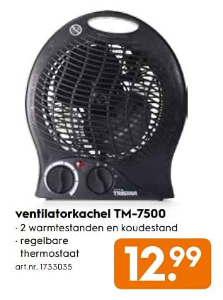 Promoties Ventilatorkachel tm-7500 - Tristar - Geldig van 20/11/2017 tot 03/12/2017 bij Blokker