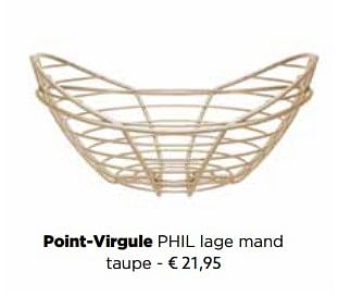 Promoties Point-virgule phil lage mand taupe - Point-Virgule - Geldig van 27/11/2017 tot 31/12/2017 bij ShopWillems