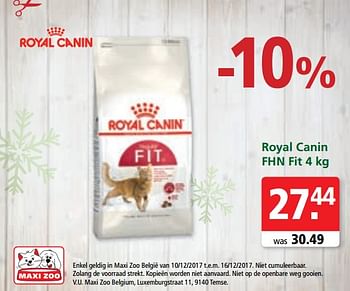 Promoties Royal canin fhn fit - Royal Canin - Geldig van 10/12/2017 tot 16/12/2017 bij Maxi Zoo
