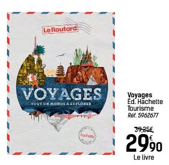 Promotions Voyages éd. hachette tourisme - Produit maison - Carrefour  - Valide de 24/11/2017 à 24/12/2017 chez Carrefour
