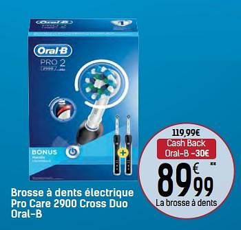 Promoties Brosse à dents électrique pro care 2900 cross duo oral-b - Oral-B - Geldig van 24/11/2017 tot 24/12/2017 bij Carrefour
