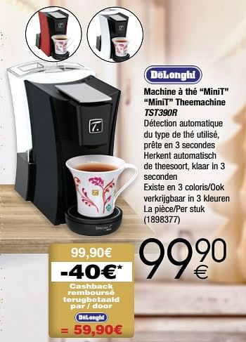 Promotions Delonghi machine à thé minit minit theemachine tst390r - Delonghi - Valide de 28/11/2017 à 24/12/2017 chez Cora
