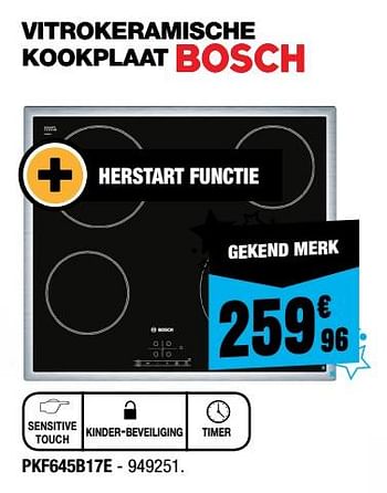Promoties Bosch vitrokeramische kookplaat pkf645b17e - Bosch - Geldig van 30/11/2017 tot 17/12/2017 bij Electro Depot