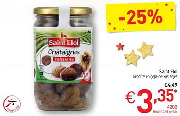 Promoties Saint eloi gepofte en gepelde kastanjes - Saint Eloi - Geldig van 28/11/2017 tot 31/12/2017 bij Intermarche