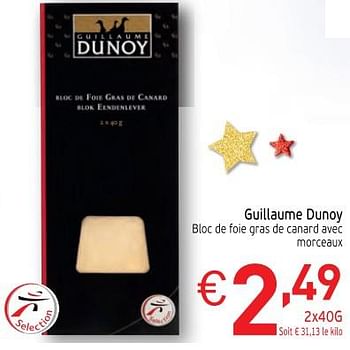 Promotions Guillaume dunoy bloc de foie gras de canard avec morceaux - Guillaume Dunoy - Valide de 28/11/2017 à 31/12/2017 chez Intermarche