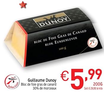 Promotions Guillaume dunoy bloc de foie gras de canard - Guillaume Dunoy - Valide de 28/11/2017 à 31/12/2017 chez Intermarche