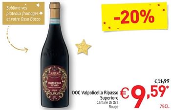 Promotions Doc valpolicella ripasso superiore cantine di ora rouge - Vins rouges - Valide de 28/11/2017 à 31/12/2017 chez Intermarche