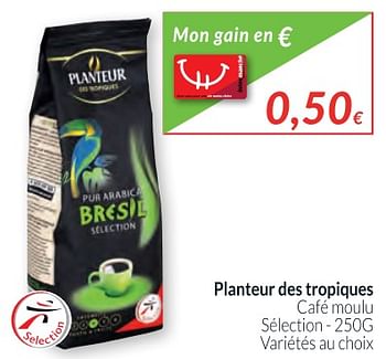 Promotions Planteur des tropiques café moulu sélection - Planteur des Tropiques - Valide de 01/12/2017 à 31/12/2017 chez Intermarche