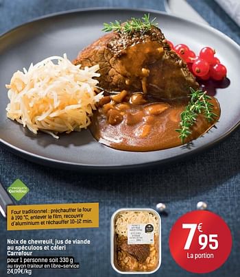 Promotions Noix de chevreuil. jus de viande au spéculoos et céleri carrefour - Produit maison - Carrefour  - Valide de 06/12/2017 à 24/12/2017 chez Carrefour