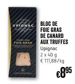 Promotions Bloc de foie gras de canard aux truffes - Upignac - Valide de 07/12/2017 à 31/12/2017 chez Delhaize