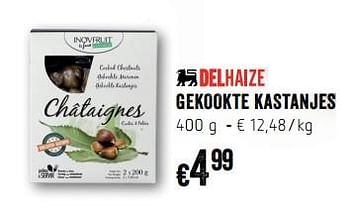 Promoties Gekookte kastanjes - Huismerk - Delhaize - Geldig van 07/12/2017 tot 31/12/2017 bij Delhaize
