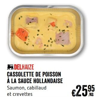Promotions Cassolette de poisson à la sauce hollandaise - Produit Maison - Delhaize - Valide de 07/12/2017 à 31/12/2017 chez Delhaize