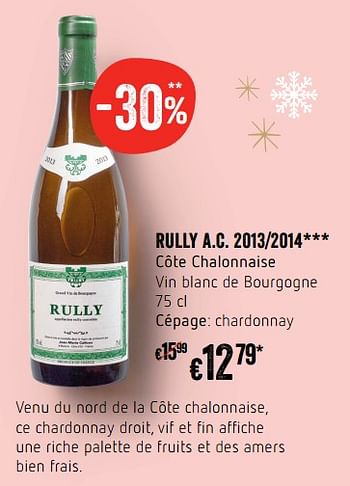 Promotions Rully a.c.2013-2014 côte chalonnaise - Vins blancs - Valide de 07/12/2017 à 31/12/2017 chez Delhaize