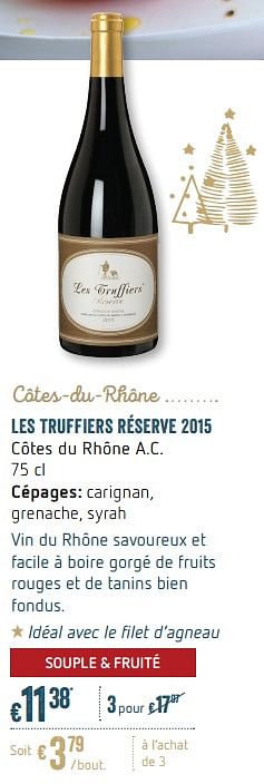 Promoties Les truffiers réserve 2015 côtes du rhône a.c. - Rode wijnen - Geldig van 04/12/2017 tot 03/01/2018 bij Delhaize