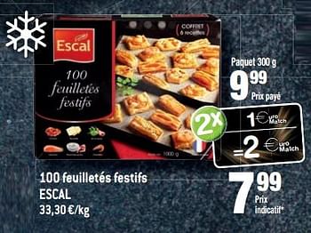 Promoties 100 feuilletés festifs escal - Escal - Geldig van 13/12/2017 tot 01/01/2018 bij Match
