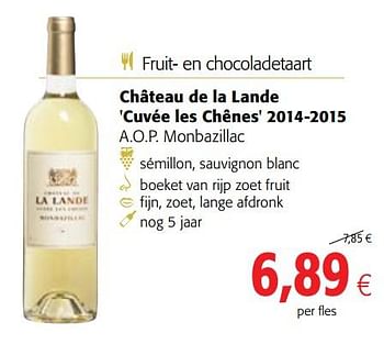 Promoties Château de la lande cuvée les chênes 2014-2015 - Witte wijnen - Geldig van 13/12/2017 tot 02/01/2018 bij Colruyt