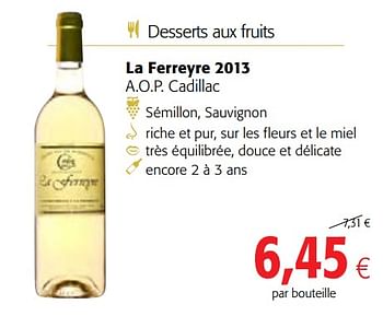 Promotions La ferreyre 2013 a.o.p. cadillac - Vins blancs - Valide de 13/12/2017 à 02/01/2018 chez Colruyt