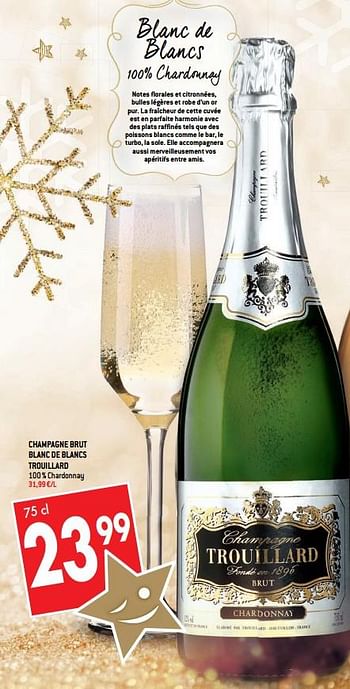 Promoties Champagne brut blancs de blancs trouillard - Champagne - Geldig van 13/12/2017 tot 01/01/2018 bij Match