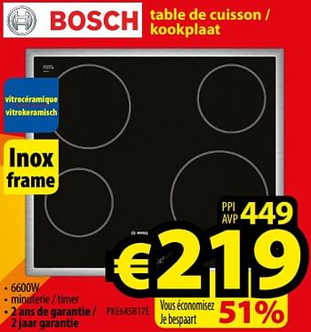 Promoties Bosch table de cuisson - kookplaat pke645b17e - Bosch - Geldig van 01/01/2018 tot 31/01/2018 bij ElectroStock