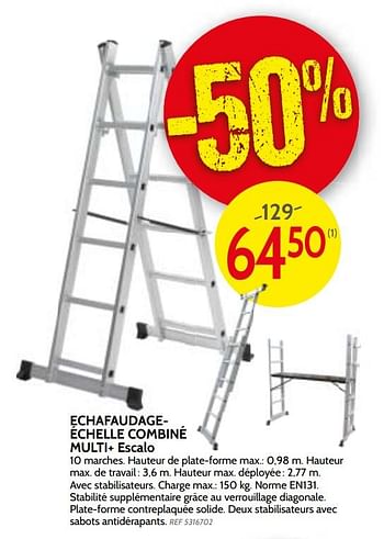 Promotions Echafaudageéchelle combiné multi+ escalo - Escalo - Valide de 16/01/2018 à 29/01/2018 chez BricoPlanit