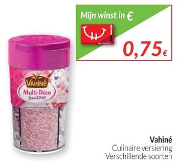 Promoties Vahiné cullinaire versiering - Vahine - Geldig van 02/01/2018 tot 31/01/2018 bij Intermarche