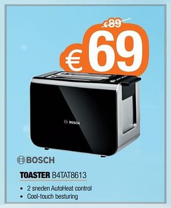 Promoties Bosch toaster b4tat8613 - Bosch - Geldig van 03/01/2018 tot 31/01/2018 bij Expert