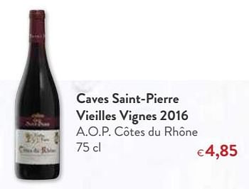 Promotions Caves saint-pierre vieilles vignes 2016 a.o.p. côtes du rhône - Vins rouges - Valide de 03/01/2018 à 16/01/2018 chez OKay