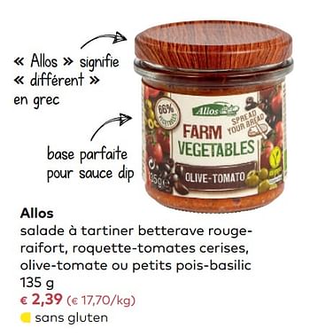 Promotions Allos salade à tartiner betterave rougeraifort, roquette-tomates cerises, olive-tomate ou petits pois-basilic - Allos - Valide de 03/01/2018 à 06/02/2018 chez Bioplanet