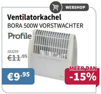 Promoties Ventilatorkachel bora 500w vorstwachter - Profile - Geldig van 05/01/2018 tot 17/01/2018 bij Cevo Market