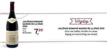 Promoties Juliénas domaine maison de la dîme 2015 - Rode wijnen - Geldig van 17/01/2018 tot 30/01/2018 bij Alvo