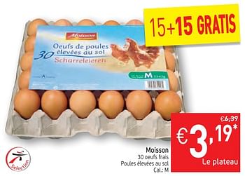 Promotions Moisson 30 oeufs frais poules élevées au sol - Moisson - Valide de 16/01/2018 à 21/01/2018 chez Intermarche