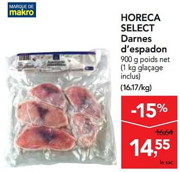 Promotions Horeca select darnes d`espadon - Produit maison - Makro - Valide de 17/01/2018 à 30/01/2018 chez Makro