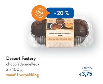 Promoties Dessert factory chocolademoelleux - Dessert Factory - Geldig van 13/01/2018 tot 30/01/2018 bij OKay