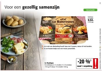 Promoties Le rustique raclettekaas in 3 smaken of natuur - Le Rustique - Geldig van 17/01/2018 tot 30/01/2018 bij Colruyt