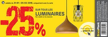 Promotions -25% sur tous les luminaires - Produit maison - BricoPlanit - Valide de 31/01/2018 à 05/02/2018 chez BricoPlanit