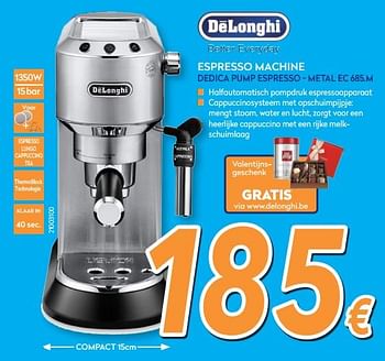 Promoties Delonghi espresso machine dedica pump espresso - metal ec 685.m - Delonghi - Geldig van 01/02/2018 tot 25/02/2018 bij Krefel